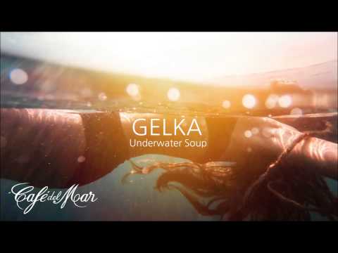 Gelka - Underwater Soup (Café del Mar Dreams Vol. 5)
