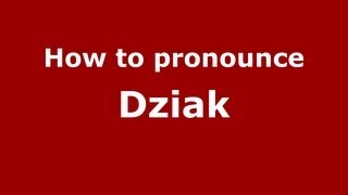 How to pronounce Dziak