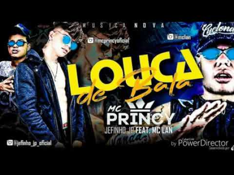 MC PRINCY. E. MC. JEFINHO. JP. LOUCA. DE. BALA. MUSICA. NOVA