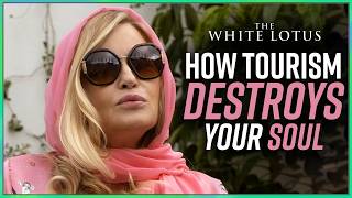 White Lotus: How Tourism Destroys Your Soul