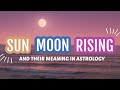 SUN MOON And RISING Signs In ASTROLOGY Difference Explained