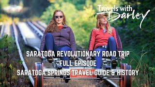 Saratoga Revolutionary Road Trip | Travels with Darley Full Episode in Saratoga Springs