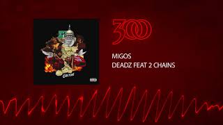 Migos - Deadz (ft. 2 Chainz) | 300 Ent (Official Audio)
