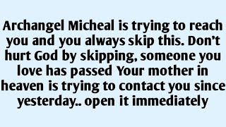🧾Archangel Micheal is trying to reach you and you always skip this. Don't hurt God by skipping...