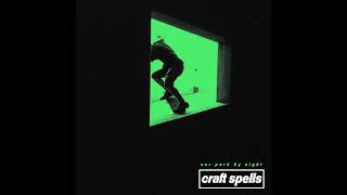 CRAFT SPELLS - Our Park By Night