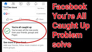 Facebook You&#39;re All Caught Up For Now Error Problem Solve.How to solve Facebook You&#39;re All caught up
