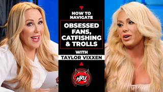 How To Navigate Obsessed Fans, Catfishing & Trolls with Taylor Vixxen