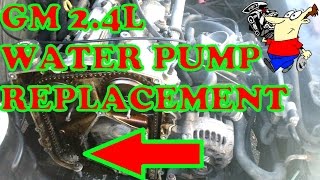 GM 2.4L WATER PUMP REPLACEMENT