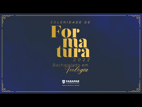 Formatura FABAPAR - Bacharelado em Teologia - 2022