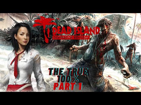 Dead Island: Definitive Edition: The True 100%: All Challenges, Chests, Achievements etc. [1/24]