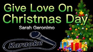 GIVE LOVE ON CHRISTMAS DAY- KARAOKE FEMALE VERSION (SARAH GERONIMO) Christmas Song