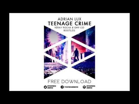 Adrian Lux - Teenage Crime (Yeray Rocha & Omy Cid Bootleg) [FREE DOWNLOAD]