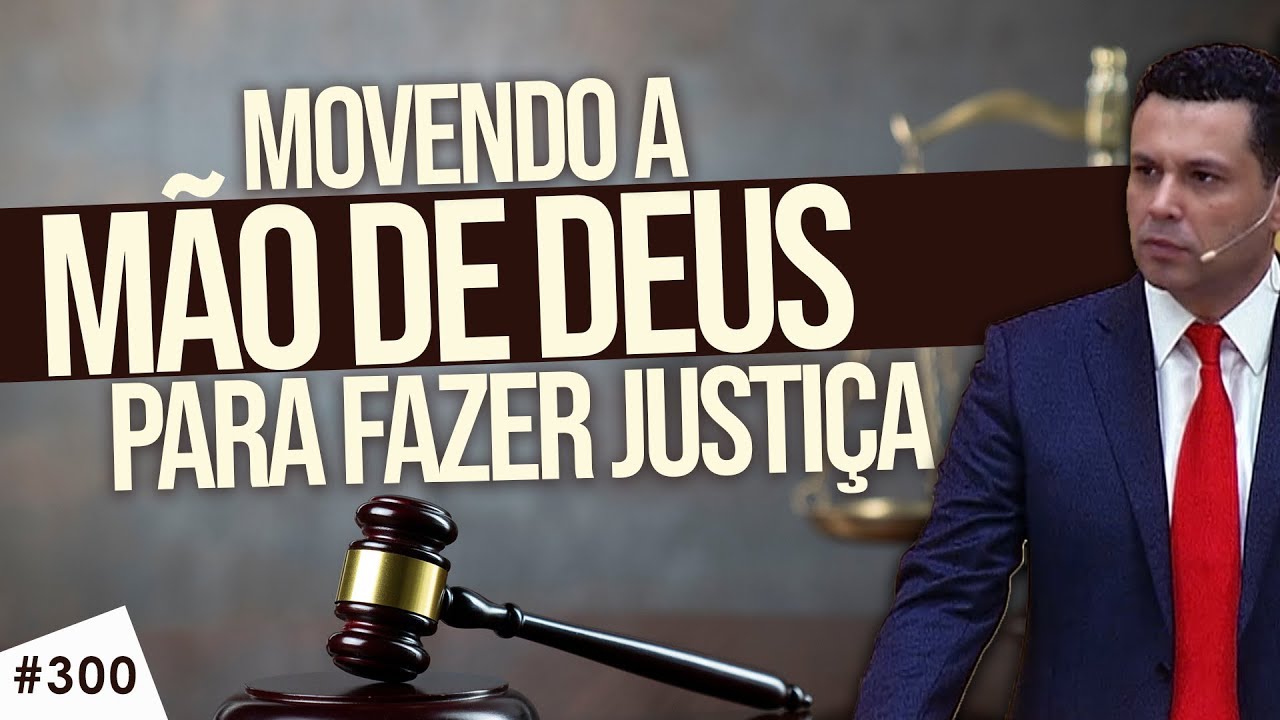 Movendo a Mão de Deus para fazer justiça