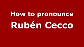 How to pronounce Rub&eacute;n Cecco