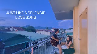 Just Like A Splendid Love Song | song cover by Elly and Kurt
