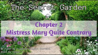 The Secret Garden ~ Chapter 2: Mistress Mary Quite Contrary ~ Audiobook ~ By Frances Hodgson Burnett