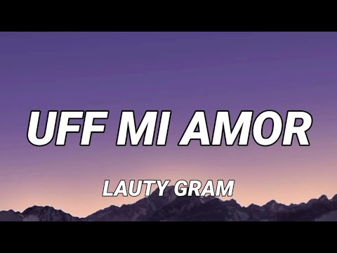 Lauty Gram - UFF MI AMOR (LETRA/Mix) | Yandel, Feid, Bad Bunny, Rauw Alejandro,