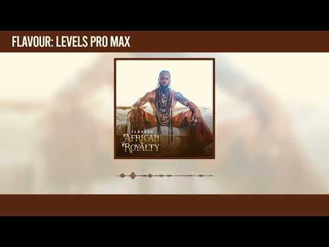 Flavour - Levels Pro Max (Official Audio)