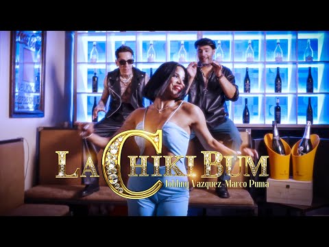 Johnny Vazquez & Marco Puma - La Chiki Bum (Video Oficial)