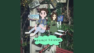 Porch Friends Music Video