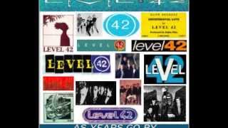 Level 42 -   Can't Walk You Home - As Years Go By