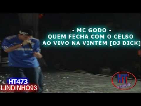 MC GODO - QUEM FECHA COM O CELSO AO VIVO NA VINTÉM [DJ DICK]