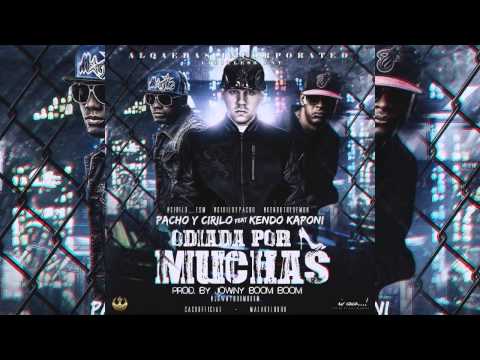 Pacho y Cirilo Ft. Kendo Kaponi - Odiadas Por Muchas