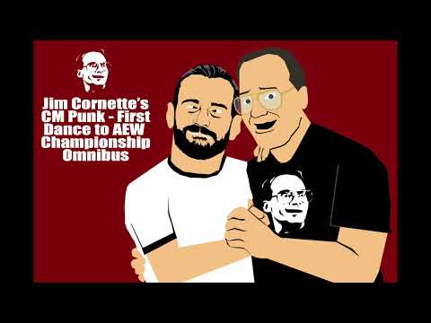 Jim Cornette's CM Punk In AEW Omnibus - First Dance To AEW Championship