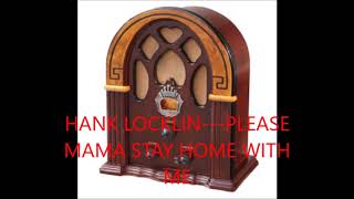 HANK LOCKLIN   PLEASE MAMA STAY HOME WITH ME