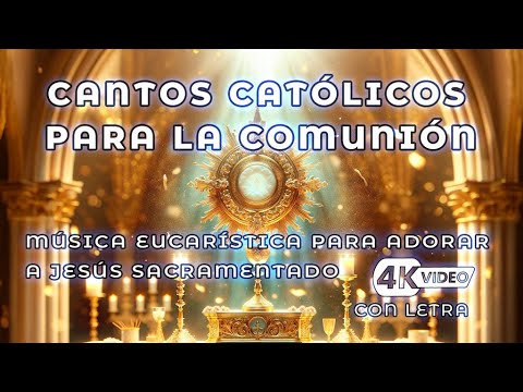 Cantos Católicos para la Comunión | Música Eucarística para Adorar a Jesús Sacramentado 🙏🎵