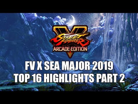 SFV AE - FV X SEA Major 2019 Top 16 Highlights Part 2