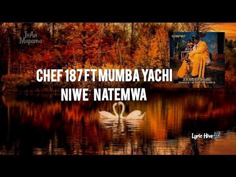 Chef 187 ft Mumba Yachi - Niwe Natemwa Lyrics 💜