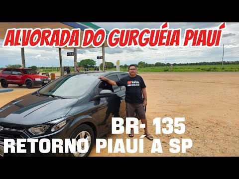 VIAGEM AO NORDESTE # RETORNO DO PIAUÍ PRA SP # ALVORADA DO GURGUÉIA BR 135 PIAUÍ 