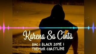 Download lagu BHC - karena Sa Cinta X Black Zone X Tremor CoastLine mp3
