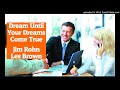 Dream Until Your Dreams Come True [Jim Rohn & Les Brown Motivation]