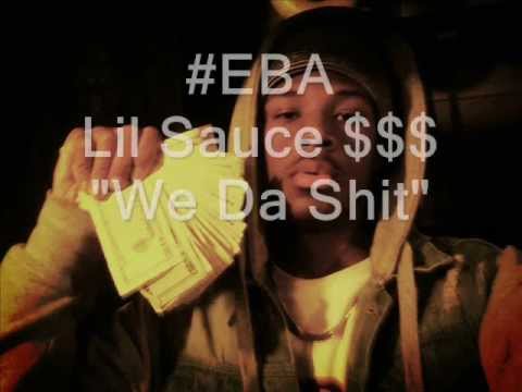#EBA Lil Sauce $$$ "WE DA SHIT"