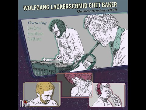 Wolfgang Lackerschmid & Chet Baker - Quintet Sessions 1979