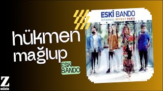 Eski Bando - Hükmen Mağlup [ İstanbul Beyrut Paris © 2016 Z Yapım ]