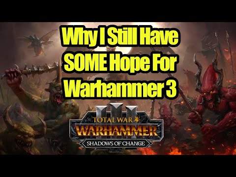 Why I Still Have Some Hope For Total War Warhammer 3