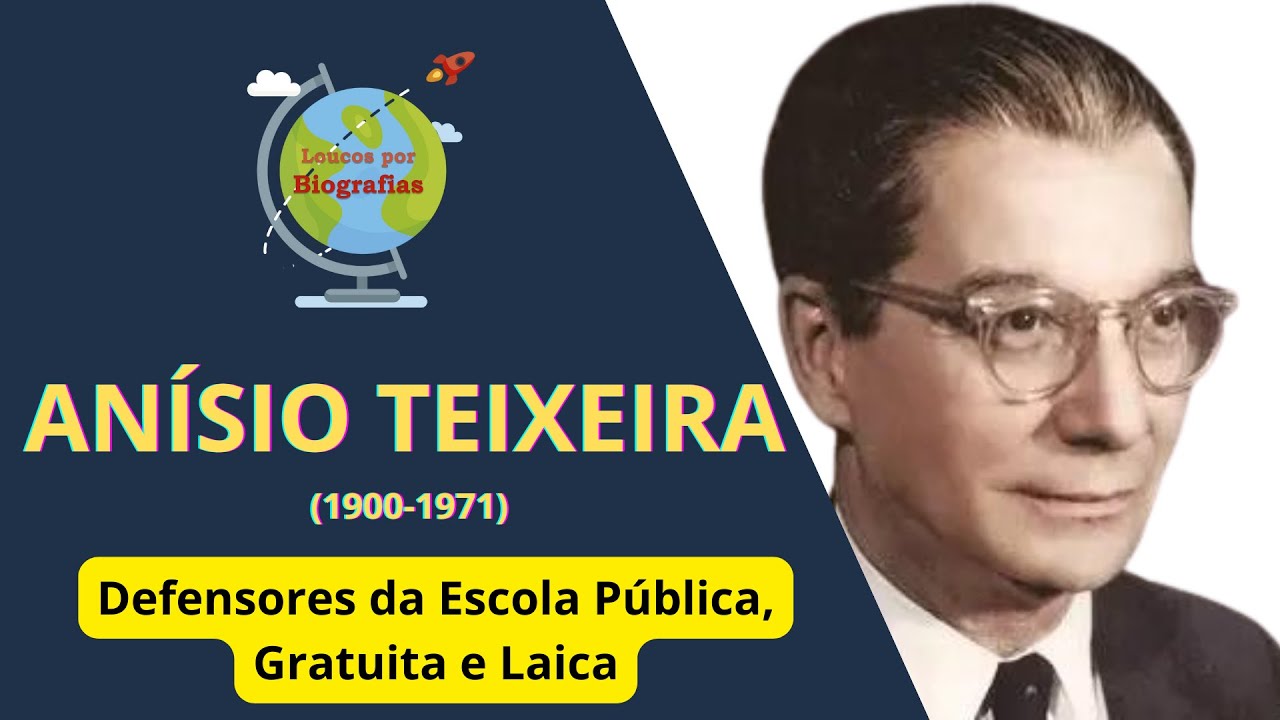 Biografia: ANÍSIO TEIXEIRA – Educador e Defensores da Escola Pública, Gratuita e Laica.