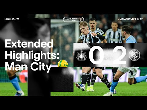 Newcastle United 0 Manchester City 2 | EXTENDED Carabao Cup Highlights 