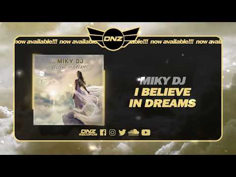 DNZ493 // MIKY DJ - I BELIEVE IN DREAMS (Official Video DNZ Records)