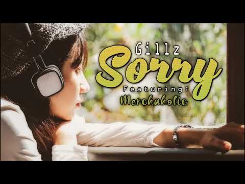 Gillz - Sorry (Ft. Merchaholic)