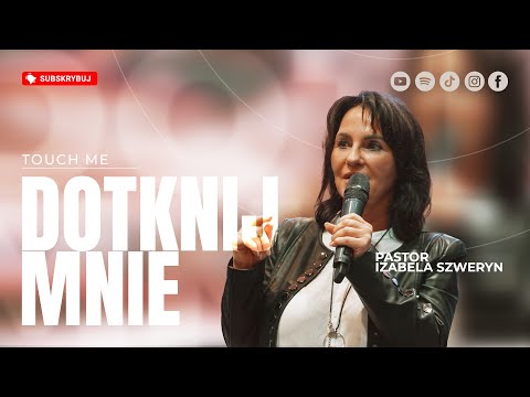DOTKNIJ MNIE▫️Touch me | Pastor Izabela Szweryn