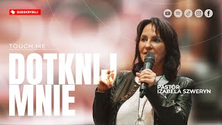DOTKNIJ MNIE▫️Touch me | Pastor Izabela Szweryn