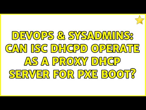 DevOps & SysAdmins: Can ISC DHCPD operate as a Proxy DHCP server for PXE boot? (3 Solutions!!)