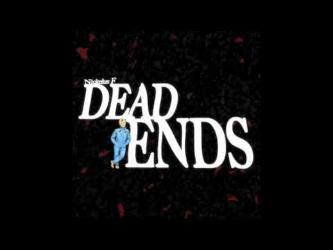 Nickelus F - "Dead Ends" OFFICIAL VERSION