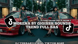 Download lagu DJ MORENA BY GIGISSK SOUNDS TREND FULL BAS VIRAL TIKTOK 2025 mp3