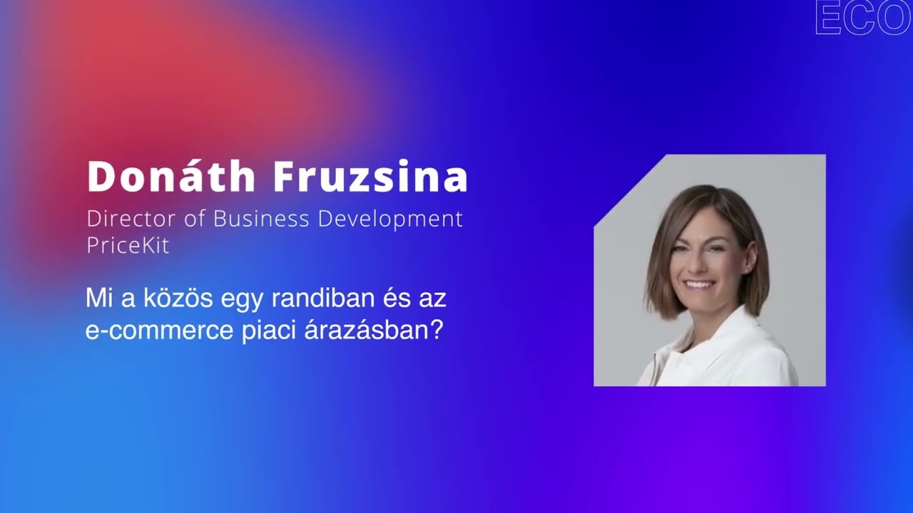Donáth Fruzsina - Mi a közös egy randiban és az e-commerce piaci árazásban?
