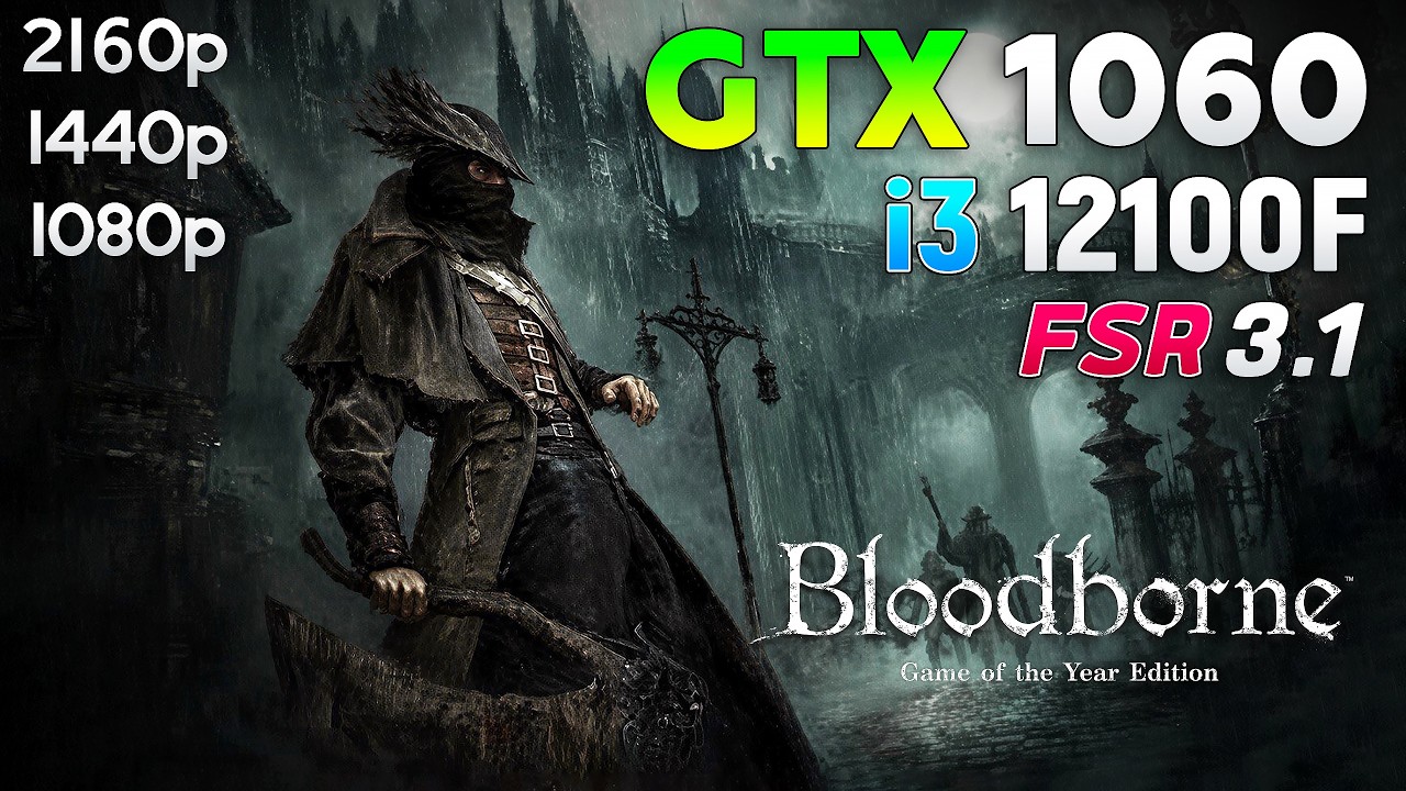 Bloodborne PC Port : GTX 1060 6GB + i3 12100F | 1080p | 1440p | 4K